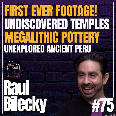 Undocumented temples, megalithic pottery, & Ancient Nazca lines | #75 Raul Bilecky