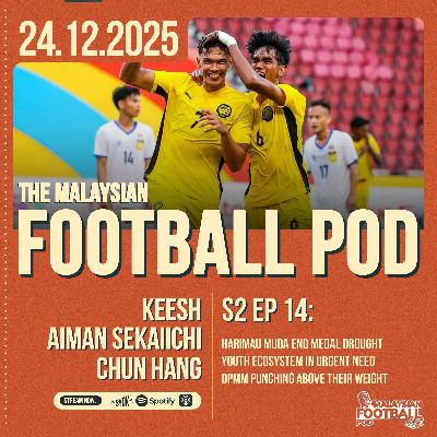 Season 2 Episode 14: Against All Odds: Harimau Muda’s SEA Games Bronze and Malaysia’s Youth Football Future Season 2 Episode 14: Against All Odds: Harimau Muda’s SEA Games Bronze and Malaysia’s Youth Football Future