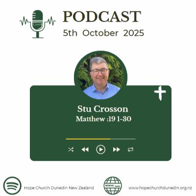 Sunday 5th October 2025 Stu Crosson talks on Matthew 19:1-30