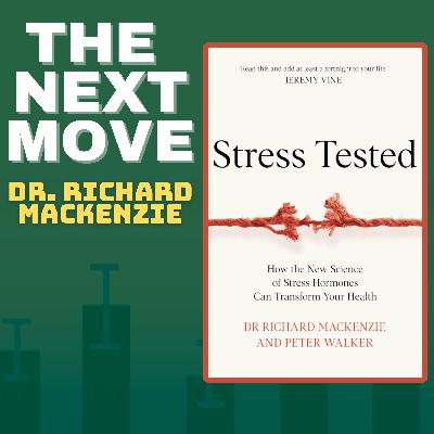 “Stress Is One of the Biggest Issues We’ve Got”: How Stress Undermines Health and Training — Dr. Richard MacKenzie (#18)