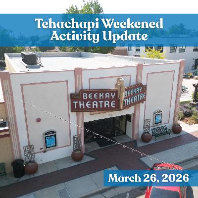 Tehachapi Weekend Activity Update: March 26, 2026