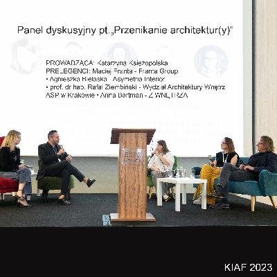 Panel dyskusyjny pt. "Przenikanie architektur(y)" KIAF 2023