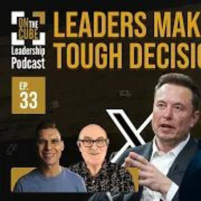 Leaders Making Tough Decisions|On the CUBE Leadership Podcast 033 |Craig O'Sullivan & Dr Rod St Hill
