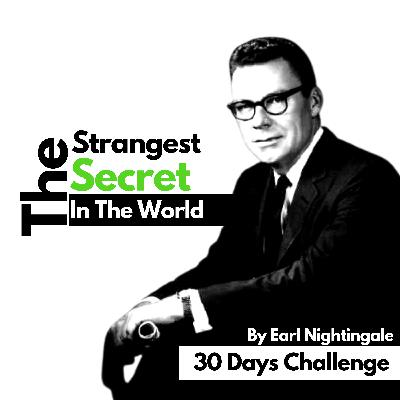 The Strangest Secret In The World || Listen Daily || 30 Days Challenge The Strangest Secret In The World || Listen Daily || 30 Days Challenge