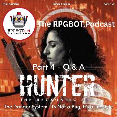 HUNTER THE RECKONING PT4 Q&A - The Danger System: It's Not a Bug, It's a Lifestyle