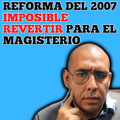 ¿Imposible revertir la Ley del ISSSTE 2007?