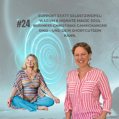 #24 – Support statt Selbstzweifel: Warum 6 Monate Magic Soul Business Christinas Gamechanger sind – und dein Shortcut sein kann. #24 – Support statt Selbstzweifel: Warum 6 Monate Magic Soul Business Christinas Gamechanger sind – und dein Shortcut sein kann.