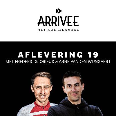 Arrivee Aflevering 19: Frederic Glorieux & Arne Vanden Wijngaert