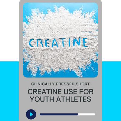 RE-EVAL CP Short: Creatine Use for Youth Athletes RE-EVAL CP Short: Creatine Use for Youth Athletes