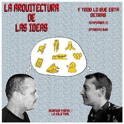 Rodrigo Marín - Lo Objetual -Temporada II - Episodio 046
