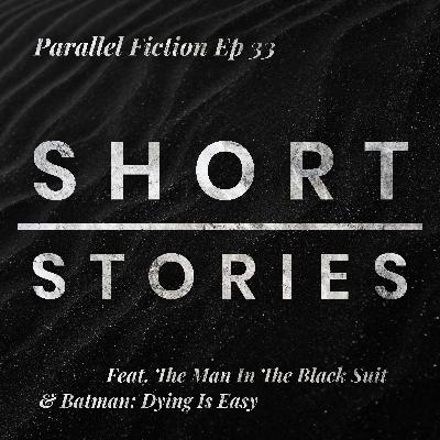 Ep 33: Short Stories - Batman: Dying Is Easy & The Man In The Black Suit
