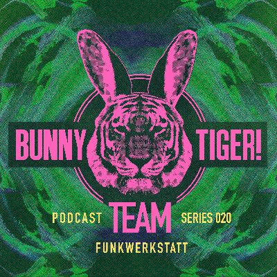 Bunny Tiger Team Podcast #020 Mixed By Funkwerkstatt [FREE DOWNLOAD!]