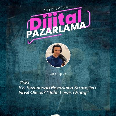 Kış Sezonunda Pazarlama Stratejileri Nasıl Olmalı? “John Lewis Örneği”