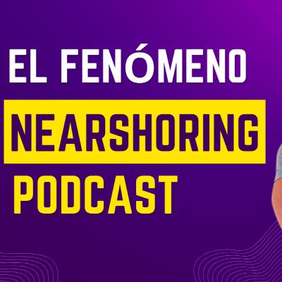 ¿QUÉ ES EL NEARSHORING? I Porque ha crecido este fenómeno y claves para México