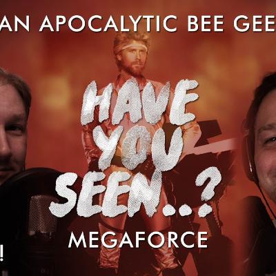 "An Apocalyptic Bee Gee" - BONUS EPISODE: MegaForce