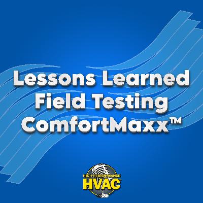 Lessons Learned Field Testing ComfortMaxx™