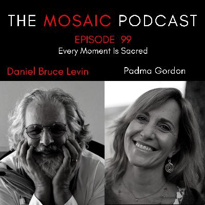 Ep 099 Every Moment Is Sacred feat. Padma Gordon Ep 099 Every Moment Is Sacred feat. Padma Gordon