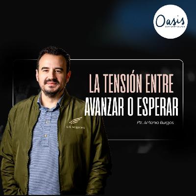 ESPERAR O AVANZAR. - PASTOR ANTONIO BURGOS ESPERAR O AVANZAR. - PASTOR ANTONIO BURGOS