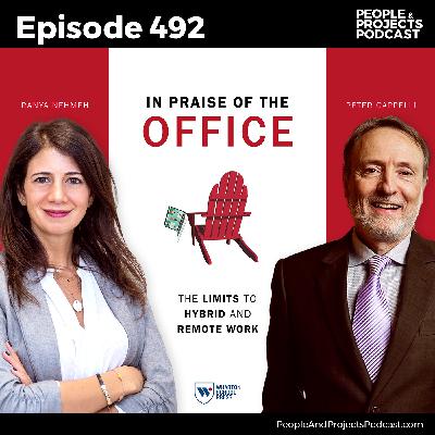 PPP 492 | The Hidden Costs of Hybrid Teams, with Peter Cappelli and Ranya Nehmeh