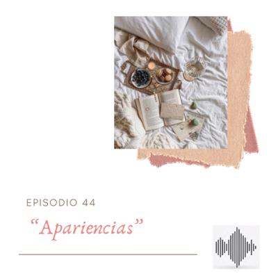 EPISODIO 44 “Apariencias”