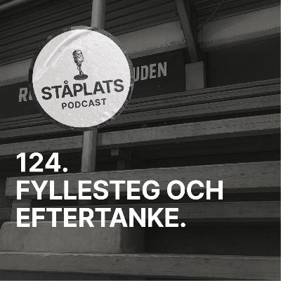 124. Fyllesteg och eftertanke.