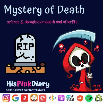 Death - science and thoughts / malayalam podcast by HIS PINK DIARY/ thattikoot thoughts