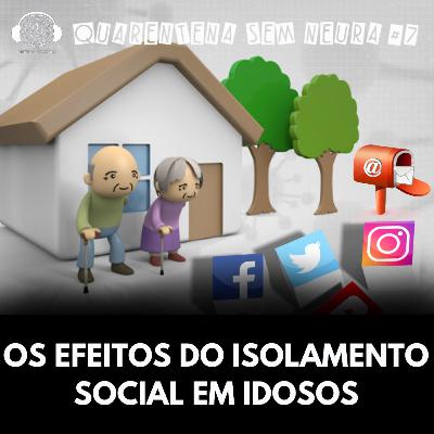 Quarentena sem Neura #7- Os efeitos do isolamento social em idosos