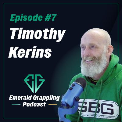 #7 Timothy Kerins: Coaching and Benefits of Cross Training in BJJ