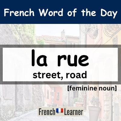 FrenchLearner Word of the Day: "la rue" (street, road)