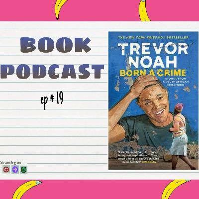 Born A Crime by Trevor Noah (Book Review and Analysis)