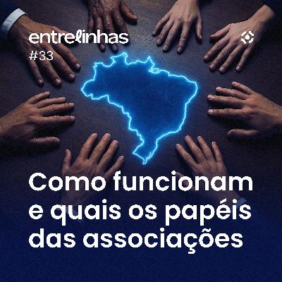 Como funcionam e quais são os papéis das associações no Brasil | Entrelinhas Inteligov #33 Como funcionam e quais são os papéis das associações no Brasil | Entrelinhas Inteligov #33