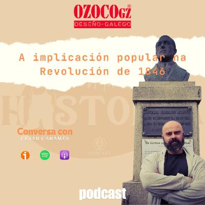 A implicación popular na Revolución de 1846 con César Caramês A implicación popular na Revolución de 1846 con César Caramês