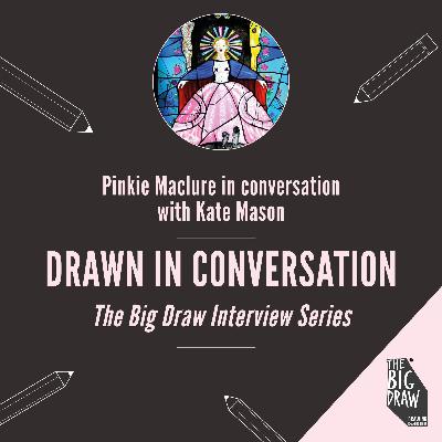 The Big Draw in conversation with Pinkie Maclure