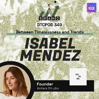 #349 - Between Trends and Timelessness: The Antara Approach to Building Strong Brands from the Outside In