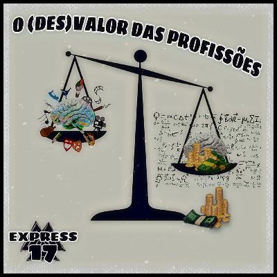 MF Express#17 - O (des) valor das profissões