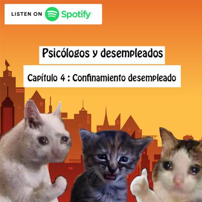 Episodio 4: Confinamiento Desempleado