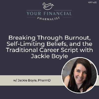 YFP 415: Breaking Through Burnout, Self-Limiting Beliefs, and the Traditional Career Script with Jackie Boyle