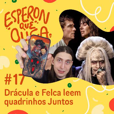 #17 | Drácula e Felca leem quadrinhos Juntos