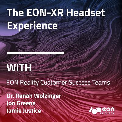 The EON-XR Headset Experience