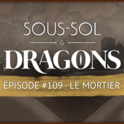 Donjons et dragons - Épisode 109 | Le mortier