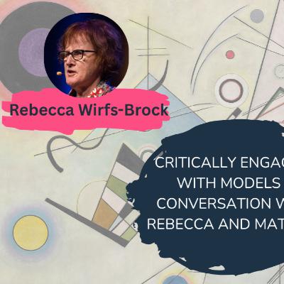 Critically Engaging with Models a conversation with Rebecca Critically Engaging with Models a conversation with Rebecca