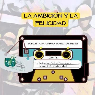 12. La Redención de los Escombros, La fábula de la Ambición. Podcast Cortos Para Trayectos Breves.