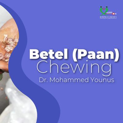 BETEL (PAAN) CHEWING | Dr. Mohammed Younus in Rohingya Language