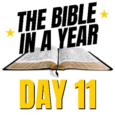THE BIBLE IN A YEAR: Day 11