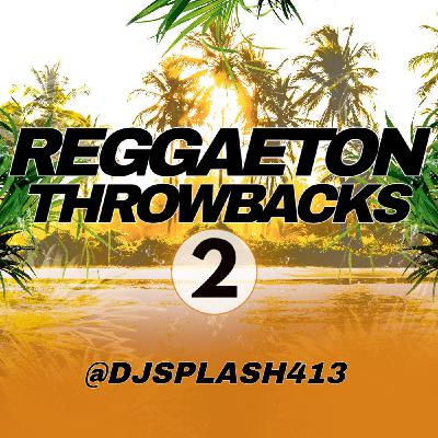 REGGAETON THROWBACKS 2 REGGAETON THROWBACKS 2