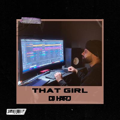 That Girl (DJ Harj Matharu Remix) That Girl (DJ Harj Matharu Remix)