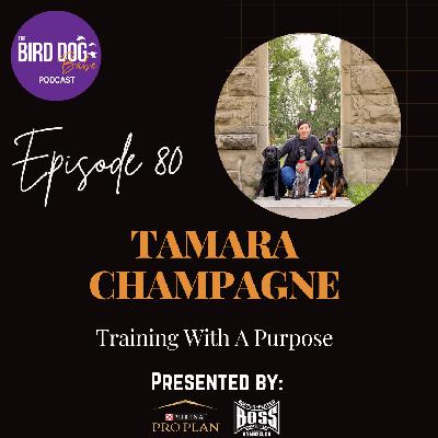 Episode 080: Training With A Purpose w/ Tamara Champagne Episode 080: Training With A Purpose w/ Tamara Champagne
