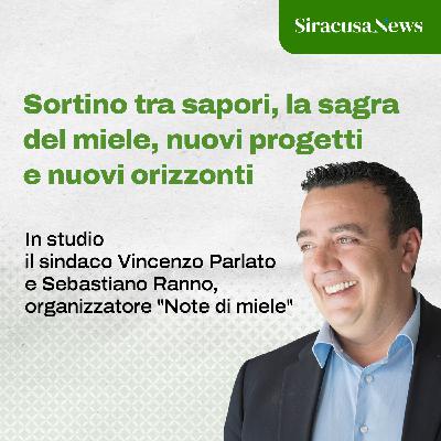 Episode 380: Sortino tra sapori, la Sagra del Miele, nuovi progetti e nuovi orizzonti