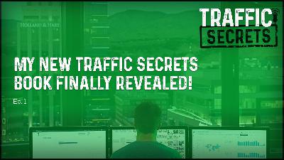 Ep 01 - My New Traffic Secrets Book FINALLY Revealed!