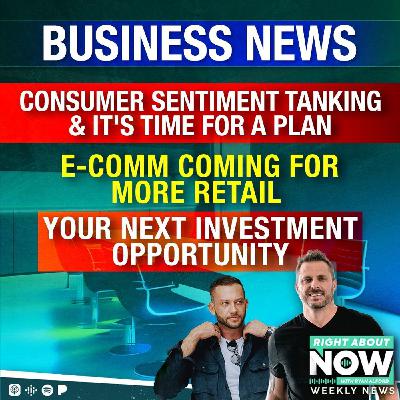 BUSINESS NEWS: Consumer Sentiment Tanking & It's Time for a Plan - Ecomm Coming for more Retail - Your Next Investment Opportunity BUSINESS NEWS: Consumer Sentiment Tanking & It's Time for a Plan - Ecomm Coming for more Retail - Your Next Investment Opportunity